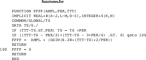 \begin{figure}\begin{center}
\noindent {\tt\bf funciones.for}
\begin{quote}
\beg...
...00 FFFF = 0
RETURN
END\end{verbatim}
\end{quote}\par
\end{center}\end{figure}